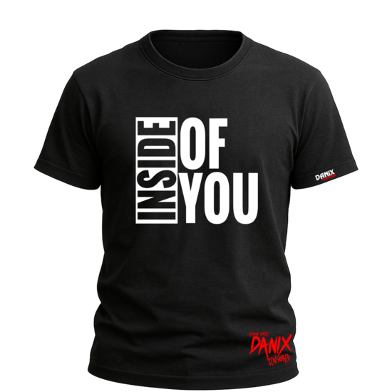 Tshirt INSIDE OF YOU [DANIX CENSORED]